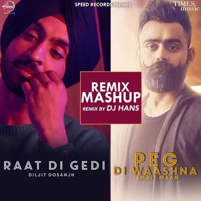 Raat Di GediPeg Di Waashna Mashup (Dj Hans Remix) - Single 專輯 Diljit Dosanjh