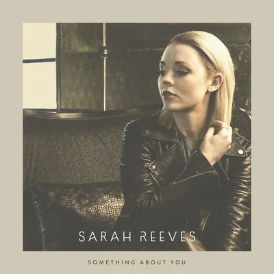 Something About You 專輯 Sarah Reeves