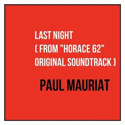 Last Night (From "Horace 62" Original Soundtrack) 專輯 Edwin Hawkins/Paul Mauriat/Norman Gimbel/Angerellas/Franck Pourcel