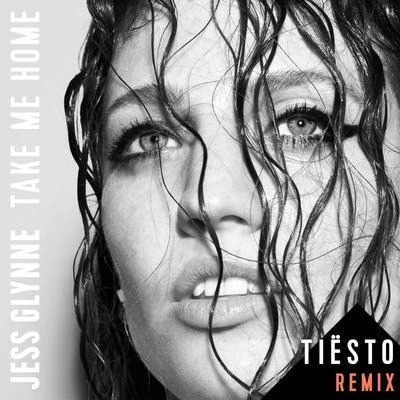 Take Me Home (Tiësto Remix) 專輯 Jess Glynne