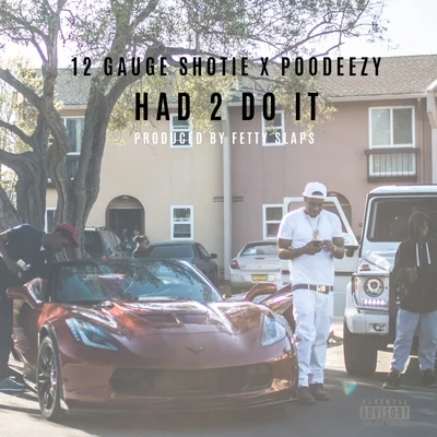 Had 2 Do It (feat. Poodeezy) - Single 專輯 12 Gauge Shotie