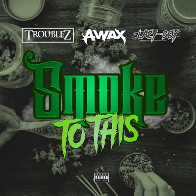 Smoke to this (feat. A-Wax & Lazy Boy) 專輯 Tone/Young Fate/Troublez/MC Eiht/Khalicco Hunid Roundz