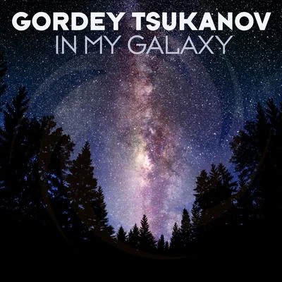 Gordey Tsukanov In My Galaxy