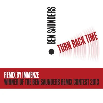 Turn Back Time (Immenze Remix) (Winner of the Ben Saunders Remix Contest 2013) 专辑 Ben Saunders