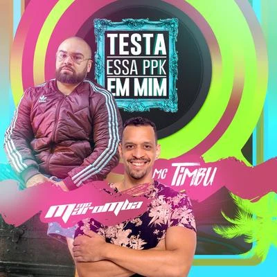 Testa Essa Ppk em Mim 專輯 MC Maromba/Mc Ronny