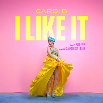 Cardi B I Like It (feat. Kontra K and AK Ausserkontrolle)