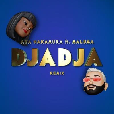 Djadja (feat. Maluma) [Remix] 专辑 Aya Nakamura