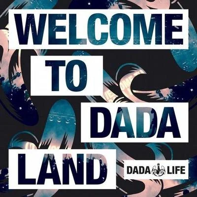 Dada Life Dada Life Presents: Welcome to Dada Land