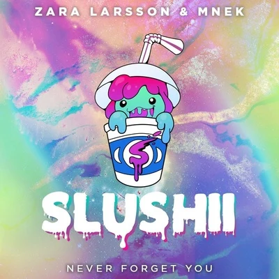 SlushiiElliphant Never Forget You (Slushii Remix)