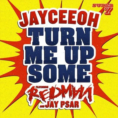 Turn Me Up Some (feat Redman & Jay Psar) 專輯 Jayceeoh