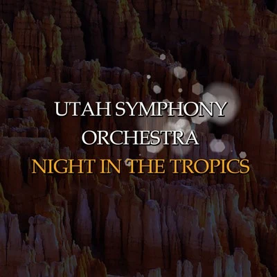 Maurice AbravanelBeverly SillsFlorence KopleffUtah Symphony OrchestraUniversity of Utah Civic Chorale Gottschalk: Night in the Tropics