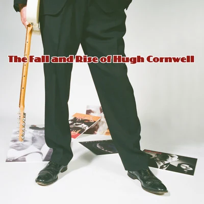 The Fall and Rise of Hugh Cornwell 專輯 Hugh Cornwell