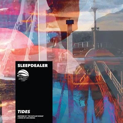 Tides (Inspired by The Outlaw Ocean a book by Ian Urbina) 專輯 sleepdealer/Jazzinuf/HM Surf/Fatb/INKY!