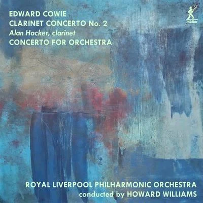 Alan HackerWolfgang Amadeus MozartThe York WaitsThe Broadside BandThe London Serpent TrioSine Nomine Ensemble for Medieval MusicThe City WaitsFretwork Consort of ViolsThe Clarion Ensemble Edward Cowie: Orchestral Works