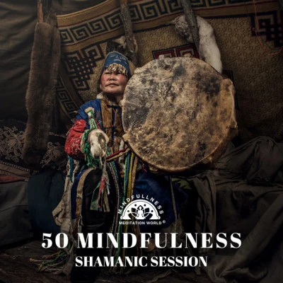 50 Mindfulness Shamanic Session: Ultimate Relaxationwith Tribal Drums and Native Flute 專輯 Oasis de Détente et Relaxation/Mindfullness Meditation World/Piano Music Reflection