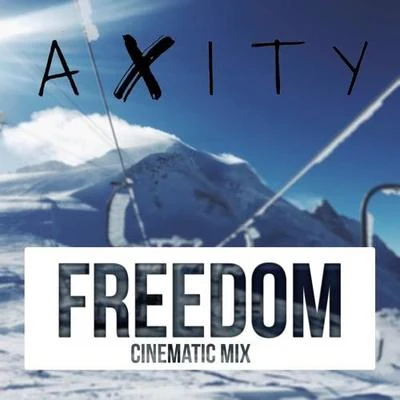 AxityJustin PrimeWalter AlanGeorge Gleeson Freedom (Cinematic Mix)