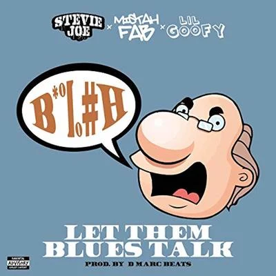 Let Them Blues Talk (feat. Mistah FAB & Lil Goofy) 專輯 Stevie Joe