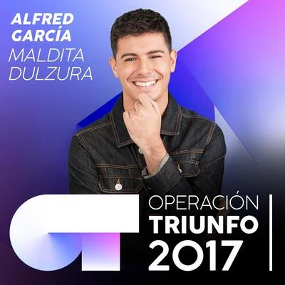 Maldita Dulzura (Operación Triunfo 2017) 專輯 Operación Triunfo 2017/Alfred García/Cepeda/Agoney/Raoul Vázquez