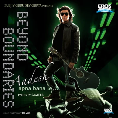 Aadesh Shrivastava Beyond Boundaries - Aadesh apna bana le…