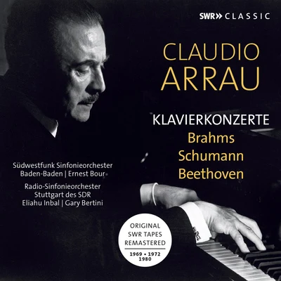 Claudio Arrau Piano Concertos - BRAHMS, J.SCHUMANN, R.BEETHOVEN, L. van (Arrau, Inbal, Bour, Bertini) (1969-1980)