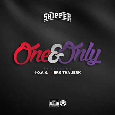 One & Only (feat. 1-O.A.K. & Erk Tha Jerk) - Single 专辑 Soulmates/Skipper/RocL_/Draven