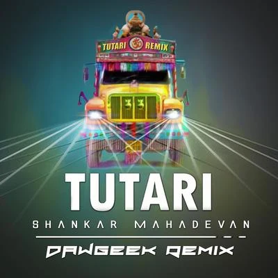 Ehsaan NooraniSahil AkhtarShehnaz AkhtarHemant BrijwasiShankar MahadevanShankar-Ehsaan-Loy Tutari (DAWgeek Remix)