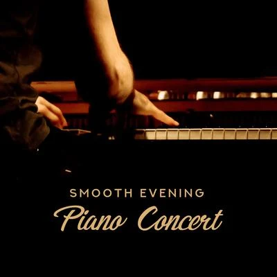 Smooth Evening Piano Concert: 2019 Instrumental Piano Soft Music for Total Calming Down, Rest & Relax, Insipirational Melodies & Delicate Sounds 專輯 Classical New Age Piano Music/Instrumental Piano Universe/Peaceful Piano