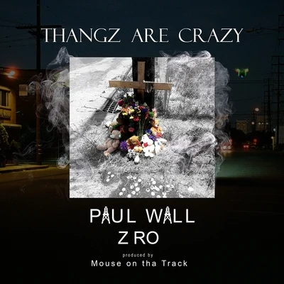 Thangz Are Crazy (feat. Z-Ro) 專輯 Z-Ro/Gotti/D/2/DJ Screw|Z