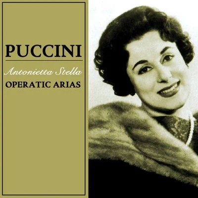 Antonietta Stella Puccini: Operatic Arias