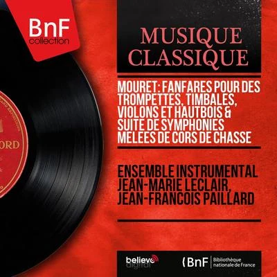 Mouret: Fanfares pour des trompettes, timbales, violons et hautbois & Suite de symphonies mêlées de cors de chasse (Mono Version) 專輯 Pražský komorní orchestr/Orchestre de Chambre Jean-François Paillard/Jean-François Paillard/篠崎史子/オルドジフ・ヴルチェク