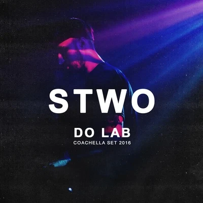 Do Lab Coachella Set 2016 专辑 Stwo