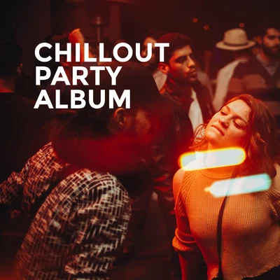 Chillout Party Album 專輯 Sexy Chillout Music Cafe/Erotic Zone of Sexual Chillout Music/Chillout Sound Festival