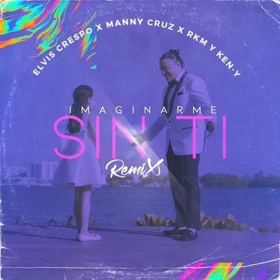 Imaginarme Sin Ti (Remix) 專輯 Rkm y Ken-Y