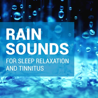 Rain Sounds for Sleep, Relaxation  and Tinnitus 專輯 Rain Sounds For Sleep/Zarobi/Natural Rain Sounds for Sleeping