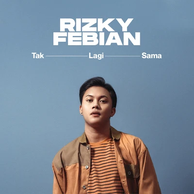 Tak Lagi Sama 專輯 Rayi Putra/Marion Jola/Rizky Febian