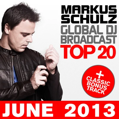 Markus Schulz Global DJ Broadcast Top 20 - June 2013