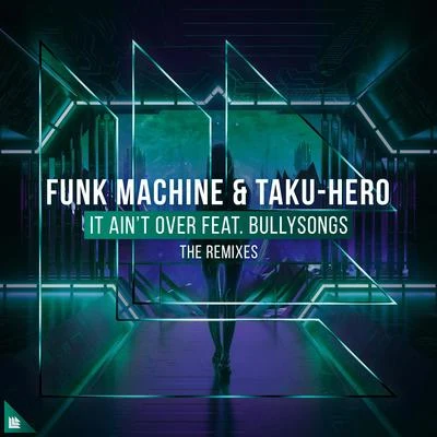 Funk MachineTaku-Hero It Ain&#x27;t Over (The Remixes)