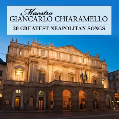 20 Greatest Neapolitan Songs Arranged and Conducted by Maestro Giancarlo Chiaramello 專輯 Giancarlo Chiaramello