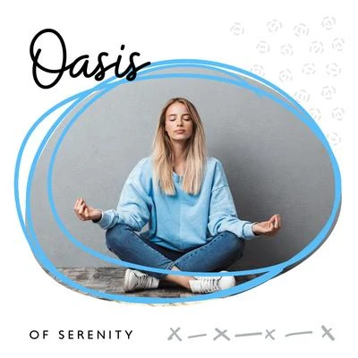 Oasis of Serenity: Stay Calm, Peaceful and Untroubled with Background Music for Meditation and Yoga Exercises 專輯 Serenity Music Zone/Vipassana Meditation Zone/Calm Music Masters Relaxation