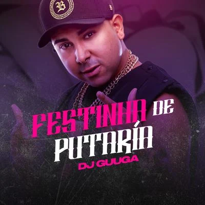 Festinha de Putaría 专辑 MC WM/Dj Guuga