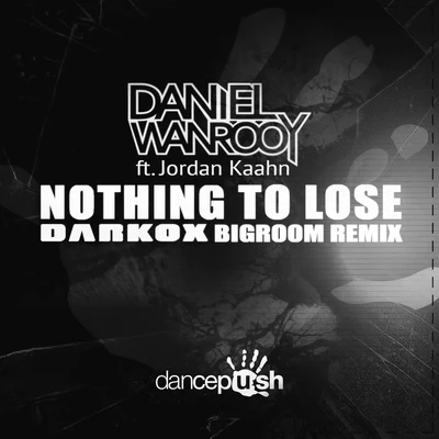 Nothing to Lose (Darkox Remixes) 專輯 Daniel Wanrooy/Peetu S/Ralphie B/Paul Denton/Will Atkinson