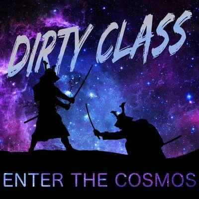 Enter The Cosmos 專輯 Dirty Class