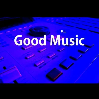 Good Music 專輯 Tha Chill/B.L./Serlatheo