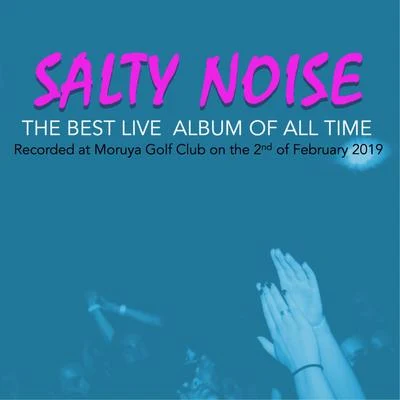 SALTY NOISE: The Best Live Album Of All Time 专辑 Andrew Christie/Marc Lane/Bruce Fingers/Michael Brown/Jacques Oliveira