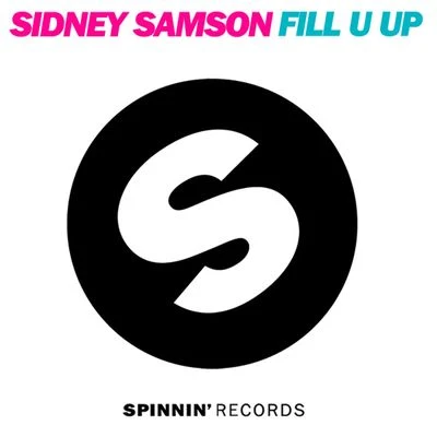 Fill U Up (feat. Sicerow) 專輯 Sidney Samson/Tony Cha Cha/Bobby Burns/Casablanca Connect