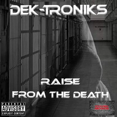 Dek-Troniks Raise From the Death