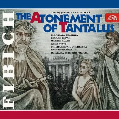 Fibich: The Atonement of Tantalus. A stage melodrama in 4 acts 專輯 Vladimir Brabec