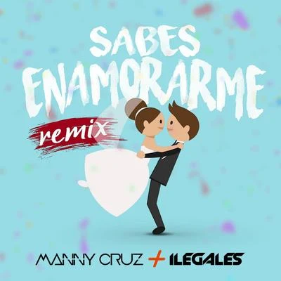 Sabes Enamorarme (Remix) 專輯 Ilegales