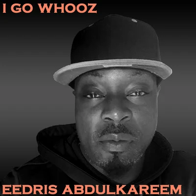 I Go Whooz You 專輯 Eedris Abdulkareem