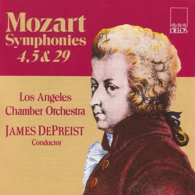 MOZART, W.A.: Symphonies Nos. 4, 5 and 29 (Los Angeles Chamber Orchestra, DePreist) 专辑 Los Angeles Chamber Orchestra/Gerard Schwarz